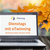 Auf dem Bild ist ein Laptop zu sehen auf dem "Dienstags mit eTwinning" steht. Dahinter ein herbstlicher Hintergrund mit braunen bzw. orangen Blättern auf einem Baumzweig.
